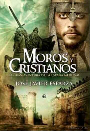Descargar ebook MOROS Y CRISTIANOS: LA GRAN AVENTURA DE LA ESPAÑA MEDIEVAL