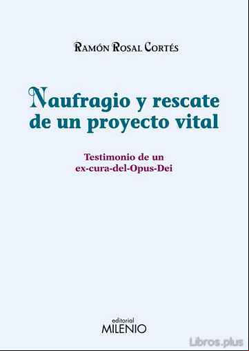 Descargar ebook NAUFRAGIO Y RESCATE DE UN PROYECTO VITAL: TESTIMONIO DE UN EX-CUR A DEL OPUS DEI