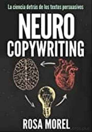 Descargar gratis ebook NEUROCOPYWRITING: LA CIENCIA DETRAS DE LOS TEXTOS PERSUASIVOS en epub