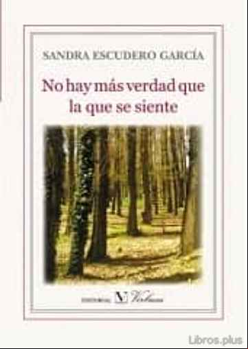 Descargar gratis ebook NO HAY MAS VERDAD QUE LA QUE SE SIENTE en epub