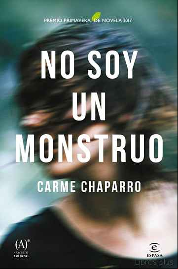 Descargar ebook NO SOY UN MONSTRUO (PREMIO PRIMAVERA DE NOVELA 2017)