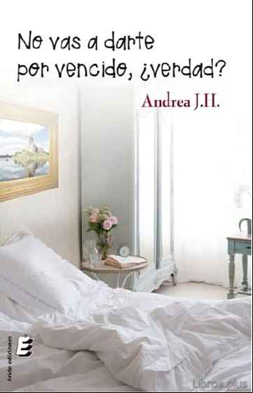Descargar gratis ebook NO VAS A DARTE POR VENCIDO, ¿VERDAD? en epub