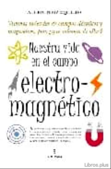 Descargar gratis ebook NUESTRA VIDA EN EL CAMPO ELECTRO-MAGNETICO en epub
