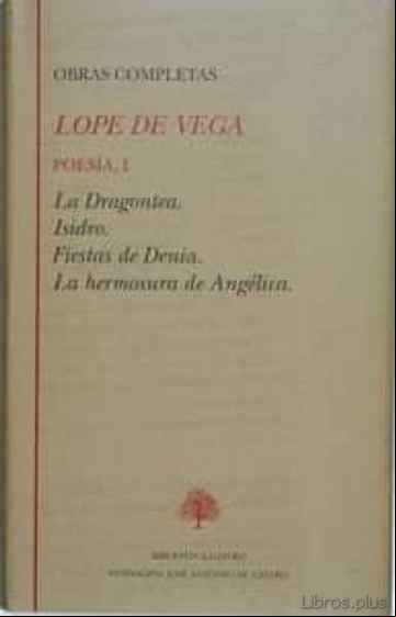 Descargar ebook OBRAS COMPLETAS. POESIA (T. I): LA DRAGONTEA; ISIDRO; FIESTAS DE DENIA; LA HERMOSURA DE ANGELICA
