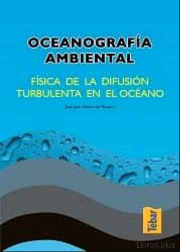 Descargar gratis ebook OCEANOGRAFIA AMBIENTAL: FISICA DE LA DIFUSION TURBULENTA EN EL OC EANO en epub