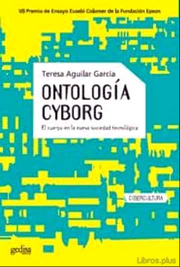 Descargar gratis ebook ONTOLOGIA CYBORG: EL CUERPO EN LA NUEVA SOCIEDAD TECNOLOGIA en epub