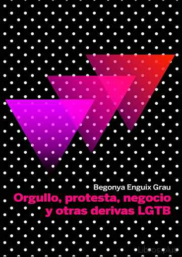 Descargar gratis ebook ORGULLO, PROTESTA, NEGOCIO Y OTRAS DERIVAS LGBT en epub