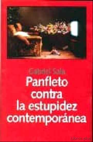 Descargar gratis ebook PANFLETO CONTRA LA ESTUPIDEZ CONTEMPORANEA en epub