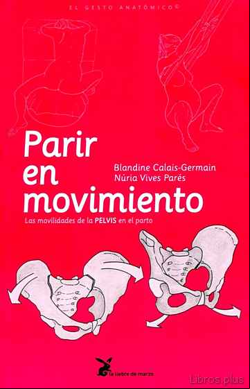 Descargar gratis ebook PARIR EN MOVIMIENTO: LA MOVILIDAD DE LA PELVIS EN EL PARTO en epub