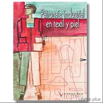 Descargar gratis ebook PATRONAJE INDUSTRIAL EN TEXTIL Y PIEL en epub
