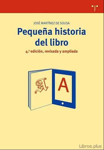 Descargar gratis ebook PEQUEÑA HISTORIA DEL LIBRO (4ª ED., REVISADA Y AMPLIADA) en epub