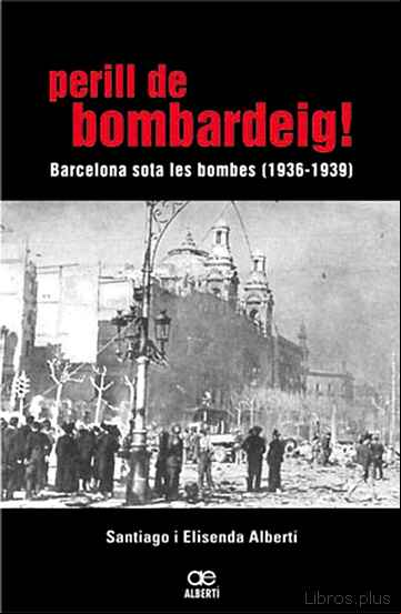 Descargar gratis ebook PERILL DE BOMBARDEIG !: BARCELONA SOTA LES BOMBES 1936-1939 en epub