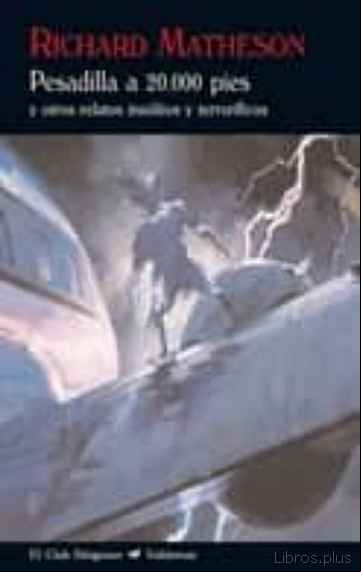 Descargar gratis ebook PESADILLA A 20000 PIES Y OTROS RELATOS INSOLITOS Y TERRORIFICOS en epub