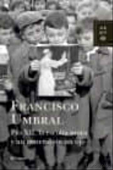 Descargar gratis ebook PIO XII, LA ESCOLTA MORA Y UN GENERAL SIN UN OJO (FINALISTA PREMIO PLANETA 1985) en epub