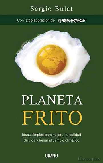 Descargar gratis ebook PLANETA FRITO: IDEAS SIMPLES PARA MEJORAR TU CALIDAD DE VIDA Y FR ENAR EL CAMBIO CLIMATICO en epub