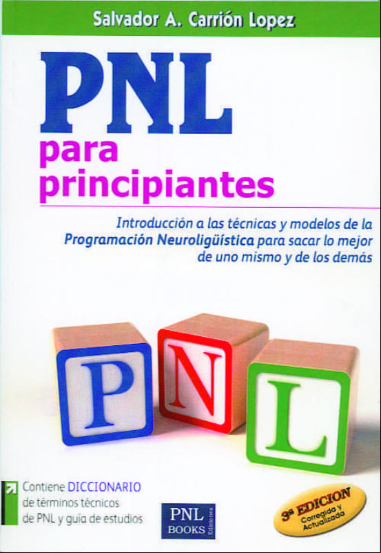 Descargar gratis ebook PNL PARA PRINCIPIANTES: INTRODUCCION A LAS TECNICAS Y MODELOS DE LA PROGRAMACION NEUROLINGÜISTICA PARA SACAR LO MEJOR DE UNO MISMO Y DE LOS DEMAS en epub