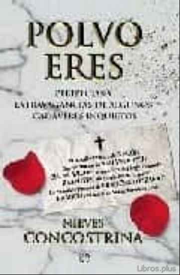Descargar gratis ebook POLVO ERES: PERIPECIAS Y EXTRAVAGANCIAS DE ALGUNOS CADAVERES INQU IETOS en epub