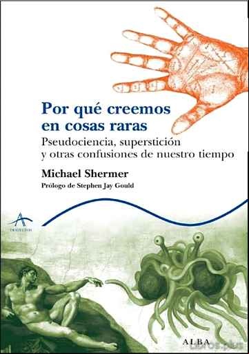 Descargar gratis ebook POR QUE CREEMOS EN COSAS RARAS: PSEUDOCIENCIA, SUPERSTICION Y OTR AS CONFUSIONES DE NUESTRO TIEMPO en epub