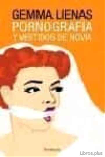 Descargar gratis ebook PORNOGRAFIA Y VESTIDOS DE NOVIA en epub