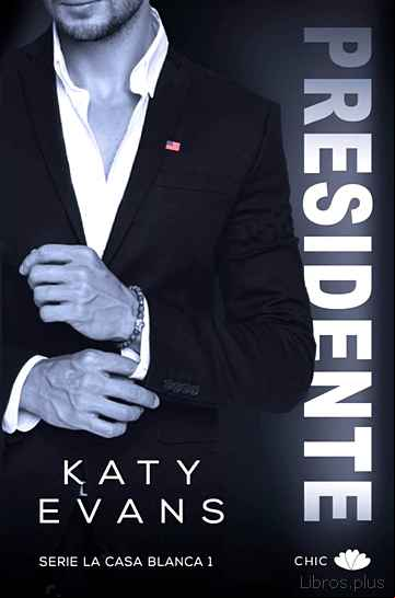Descargar gratis ebook PRESIDENTE (SERIE LA CASA BLANCA 1) en epub