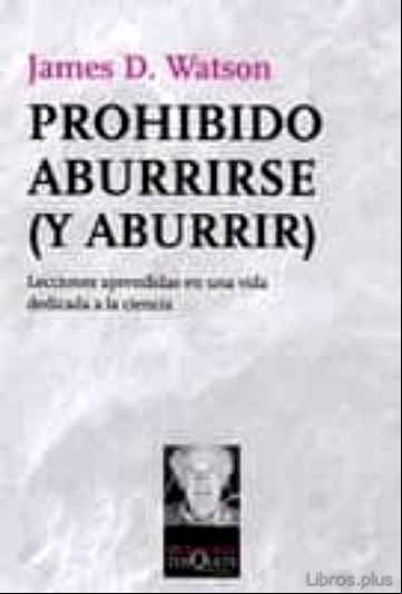 Descargar gratis ebook PRHOHIBIDO ABURRIRSE (Y ABURRIR): LECCIONES APRENDIDAS EN UNA VID A DEDICADA A LA CIENCIA en epub
