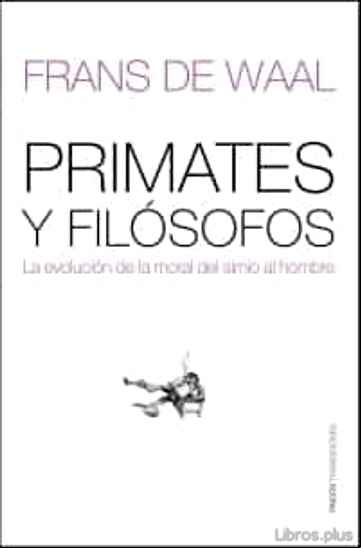 Descargar ebook PRIMATES Y FILOSOFOS: LA EVOLUCION DE LA MORAL DEL SIMIO AL HOMBR E