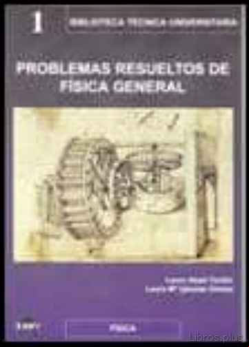 Descargar gratis ebook PROBLEMAS RESUELTOS DE FISICA GENERAL (2ª ED.) en epub