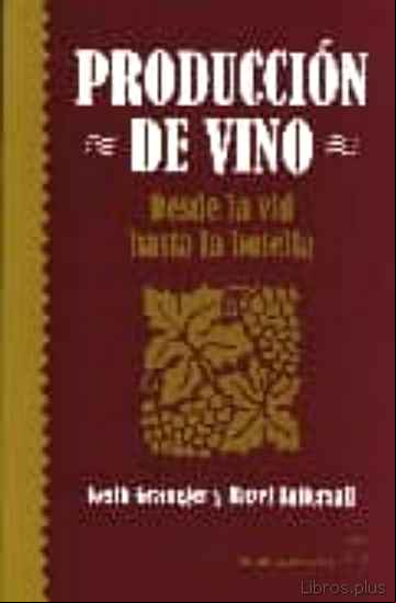 Descargar gratis ebook PRODUCCION DE VINO. DESDE LA VID HASTA LA BOTELLA en epub