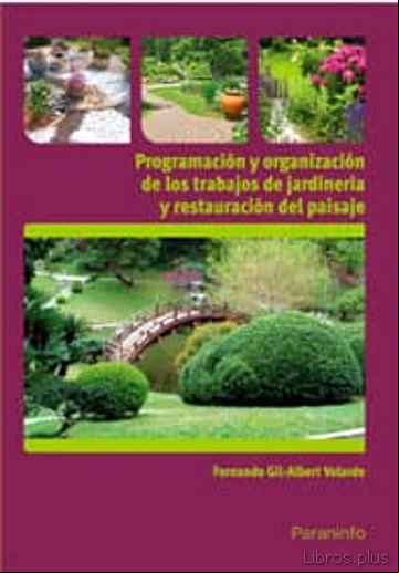 Descargar gratis ebook PROGRAMACION Y ORGANIZACION DE LOS TRABAJOS DE JARDINERIA Y RESTA URACION DEL PAISAJE en epub