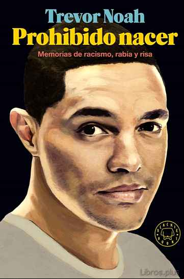 Descargar gratis ebook PROHIBIDO NACER: MEMORIAS DE RACISMO, RABIA Y RISA en epub