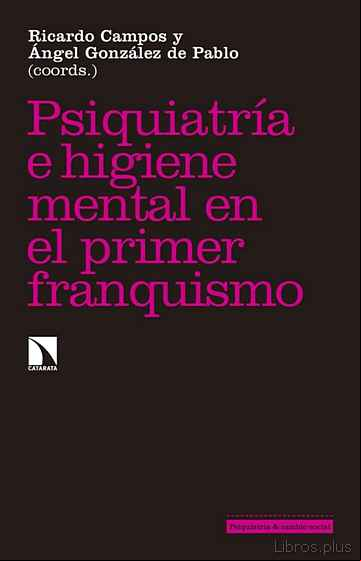 Descargar gratis ebook PSIQUIATRÍA E HIGIENE MENTAL DURANTE EL PRIMER FRANQUISMO en epub