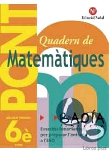 Descargar ebook QUADERN MATEMATIQUES 6. PONT: EXERCICIS FONAMENTALS PER PREPARAR L ENTRADA A L ESO