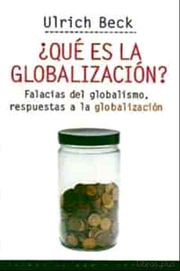 Descargar gratis ebook ¿QUE ES LA GLOBALIZACION?: FALACIAS DEL GLOBALISMO, RESPUESTAS A LA GLOBALIZACION en epub