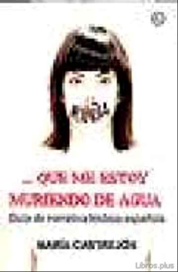 Descargar gratis ebook QUE ME ESTOY MURIENDO DE AGUA en epub