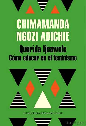 Descargar gratis ebook QUERIDA IJEAWELE, O COMO EDUCAR EN EL FEMINISMO en epub
