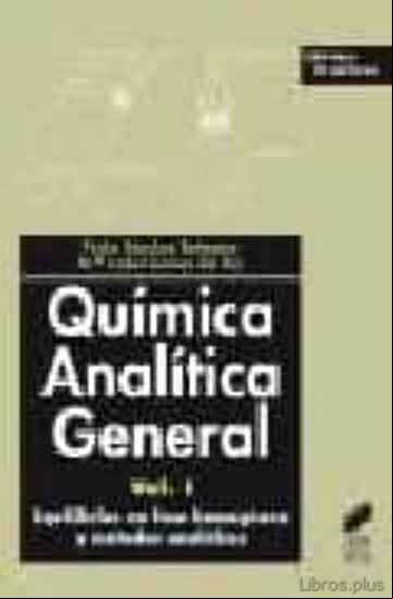 Descargar gratis ebook QUIMICA ANALITICA GENERAL: VOL I. EQUILIBRIOS EN FASE HOMOGENEA Y METODOS ANALITICOS en epub