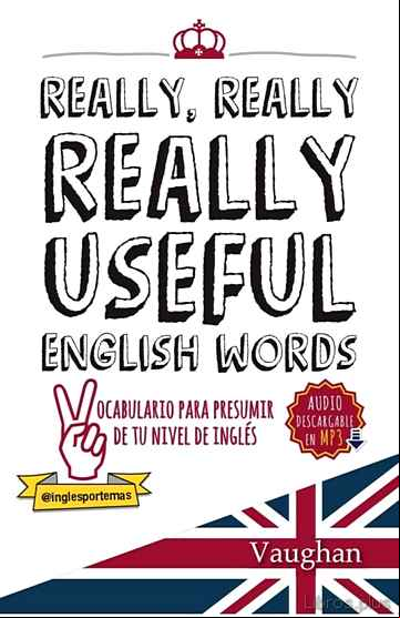 Descargar gratis ebook REALLY, REALLY, REALLY USEFUL ENGLISH WORDS en epub