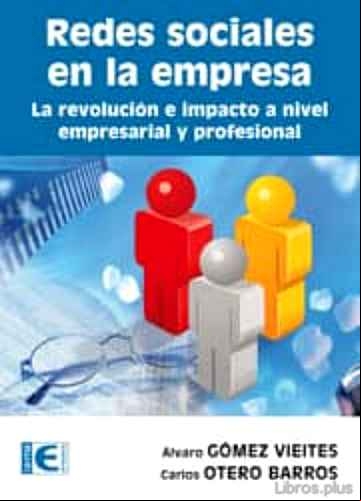 Descargar gratis ebook REDES SOCIALES EN LA EMPRESA: LA REVOLUCION E IMPACTO A NIVEL EMP RESARIAL Y PROFESIONAL en epub