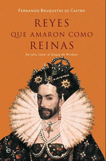 Descargar gratis ebook REYES QUE AMARON COMO REINAS: DE JULIO CESAR AL DUQUE DE WINDSOR en epub