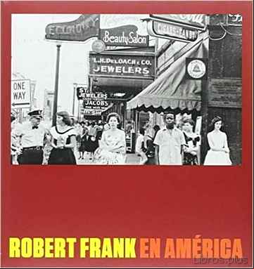 Descargar gratis ebook ROBERT FRANK EN AMERICA en epub