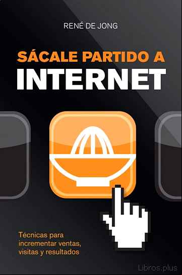 Descargar gratis ebook SACALE PARTIDO A INTERNET: TECNICAS PARA INCREMENTAR VENTAS, VISI TAS Y RESULTADOS en epub