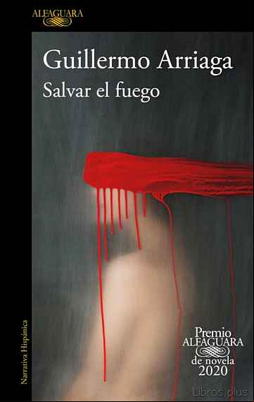 Descargar gratis ebook SALVAR EL FUEGO (PREMIO ALFAGUARA 2020) en epub