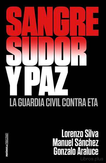 Descargar gratis ebook SANGRE, SUDOR Y PAZ: LA GUARDIA CIVIL CONTRA ETA en epub