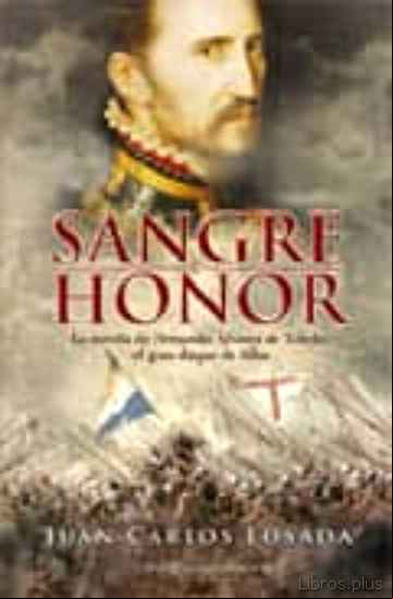 Descargar ebook SANGRE Y HONOR: LA NOVELA DE FERNANDO ALVAREZ DE TOLEDO: EL GRAN DUQUE DE ALBA