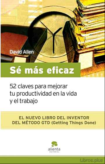 Descargar ebook SE MAS EFICAZ: 52 CLAVES PARA MEJORAR TU PRODUCTIVIDAD EN LA VIDA Y EL TRABAJO en epub