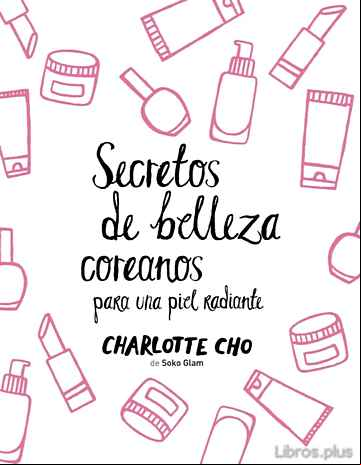Descargar gratis ebook SECRETOS DE BELLEZA COREANOS PARA UNA PIEL RADIANTE en epub