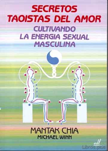Descargar ebook SECRETOS TAOISTAS DEL AMOR: CULTIVANDO LA ENERGIA SEXUAL MASCULIN A
