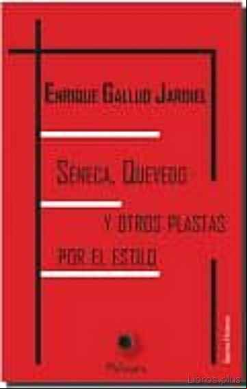 Descargar gratis ebook SENECA, QUEVEDO Y OTROS PLASTAS POR EL ESTILO en epub