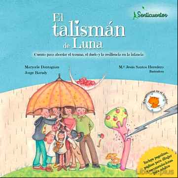 Descargar gratis ebook SENTICUENTOS 6: EL TALISMAN DE LUNA: CUENTO PARA ABORDAR EL TRAUMA, EL DUELO Y LA RESILIENCIA (ED. SENTIR) en epub