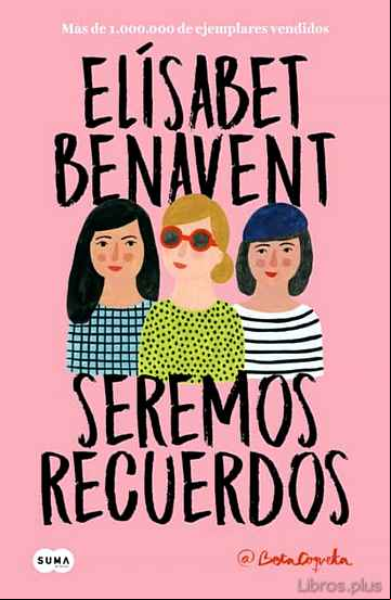Descargar gratis ebook SEREMOS RECUERDOS en epub